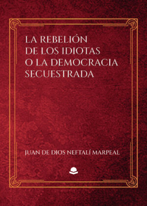 LA REBELIÓN DE LOS IDIOTAS O LA DEMOCRACIA SECUESTRADA