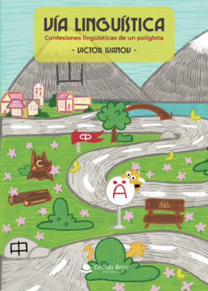 VÍA LINGÜÍSTICA: CONFESIONES LINGÜÍSTICAS DE UN POLÍGLOTA