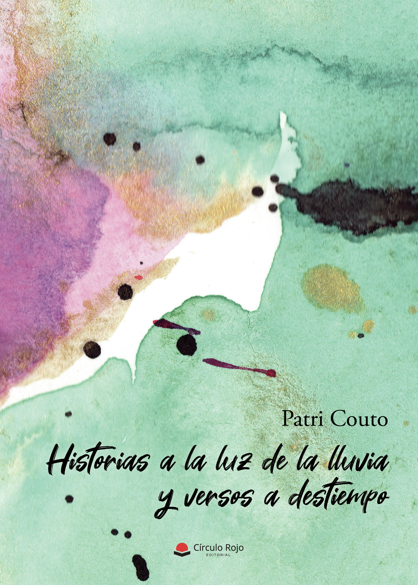 HISTORIAS A LA LUZ DE LA LLUVIA Y VERSOS A DESTIEMPO