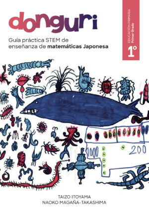 GUÍA PRÁCTICA STEM DE ENSEÑANZA DE MATEMÁTICAS JAPONESA, DONGURI. PRIMER GRADO DE LA E
