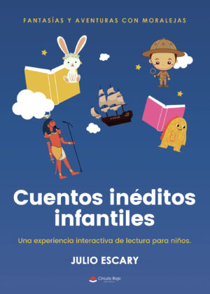 CUENTOS INÉDITOS INFANTILES: FANTASÍAS Y AVENTURAS CON MORALEJAS