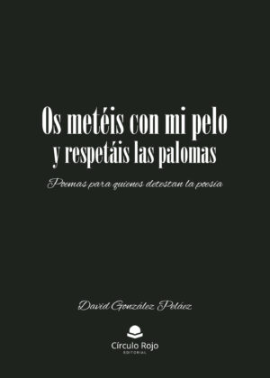 OS METÉIS CON MI PELO Y RESPETÁIS LAS PALOMAS