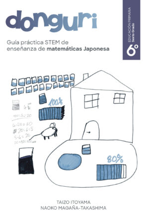 GUÍA PRÁCTICA STEM DE ENSEÑANZA DE MATEMÁTICAS JAPONESA, DONGURI SEXTO GRADO DE LA ESC