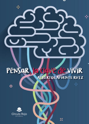 PENSAR, LA CLAVE DE VIVIR