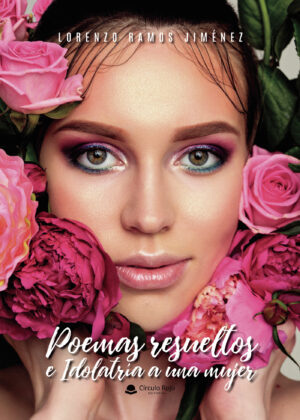 POEMAS RESUELTOS E IDOLATRÍA A UNA MUJER