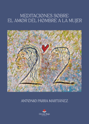 MEDITACIONES SOBRE: EL AMOR DEL HOMBRE A LA MUJER