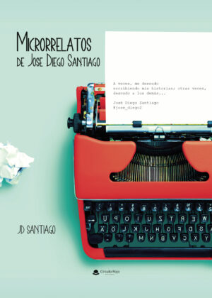 MICRORRELATOS DE JOSE DIEGO SANTIAGO