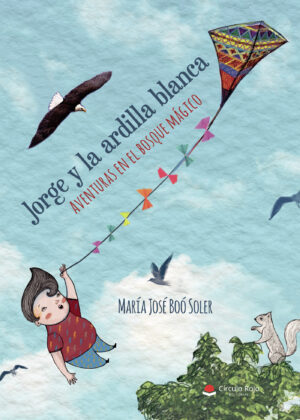 JORGE Y LA ARDILLA BLANCA. AVENTURAS EN EL BOSQUE MÁGICO