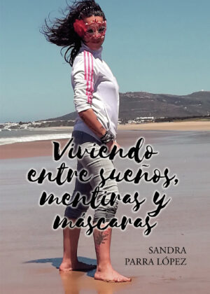 VIVIENDO ENTRE SUEÑOS, MENTIRAS Y MÁSCARAS