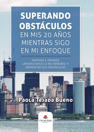 SUPERANDO OBSTÁCULOS EN MIS 20 AÑOS MIENTRAS SIGO EN MI ENFOQUE