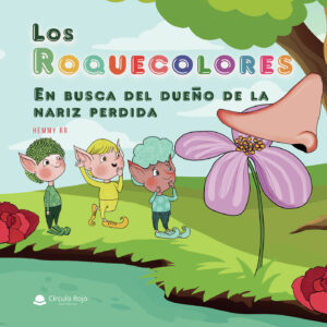 LOS ROQUECOLORES. EN BUSCA DEL DUEÑO DE LA NARIZ PERDIDA