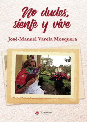 NO DUDES, SIENTE Y VIVE