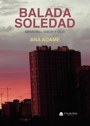 BALADA SOLEDAD. MEMORIA, AMOR Y VIDA