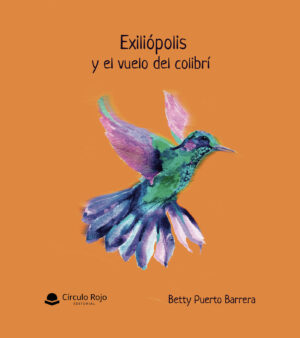EXILIÓPOLIS Y EL VUELO DEL COLIBRÍ