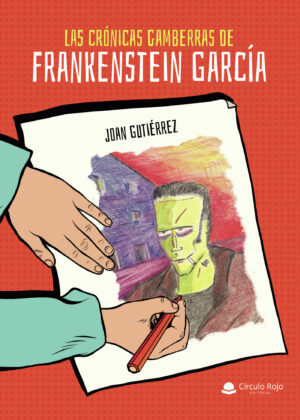 LAS CRÓNICAS GAMBERRAS DE FRANKENSTEIN GARCÍA