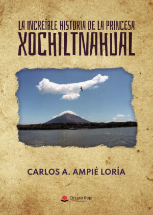 LA INCREÍBLE HISTORIA DE LA PRINCESA XOCHILTNAHUAL
