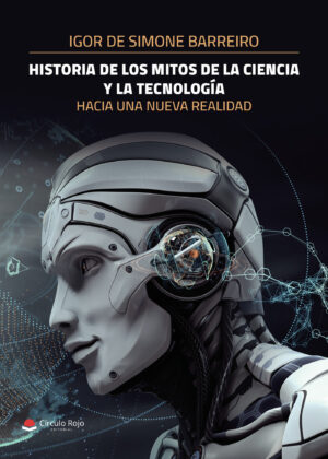HISTORIA DE LOS MITOS DE LA CIENCIA Y LA TECNOLOGÍA.
