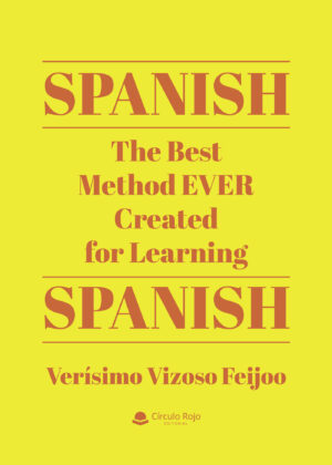 SPANISH. THE BEST METHOD EVER CREATED FOR LEARNING SPANISH