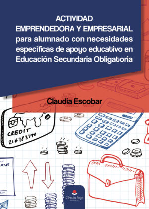 ACTIVIDAD EMPRENDEDORA Y EMPRESARIAL PARA ALUMNADO CON NECESIDADES ESPECÍFICAS DE APOYO E