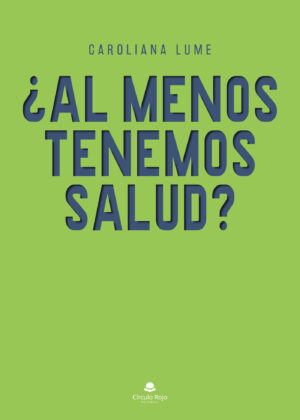 ¿AL MENOS TENEMOS SALUD?