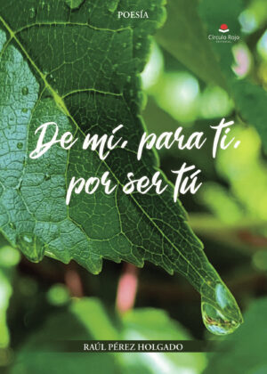 DE MÍ, PARA TI, POR SER TÚ