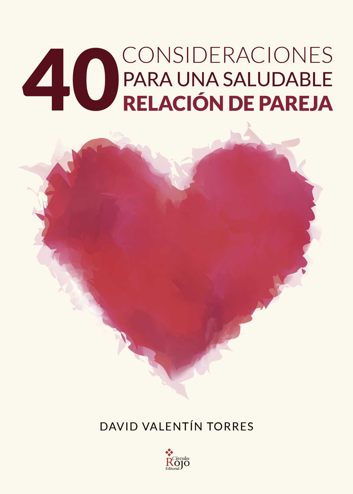 40 CONSIDERACIONES PARA UNA SALUDABLE RELACIÓN DE PAREJA
