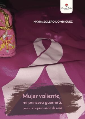 MUJER VALIENTE, MI PRINCESA  GUERRERA, CON SU CHAPIRI TEÑIDO DE ROSA