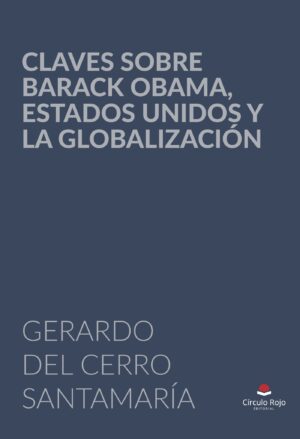 CLAVES SOBRE BARACK OBAMA, ESTADOS UNIDOS Y LA GLOBALIZACIÓN