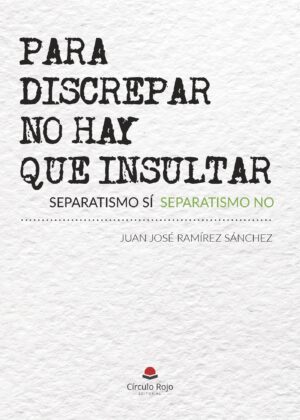 PARA DISCREPAR NO HAY QUE INSULTAR