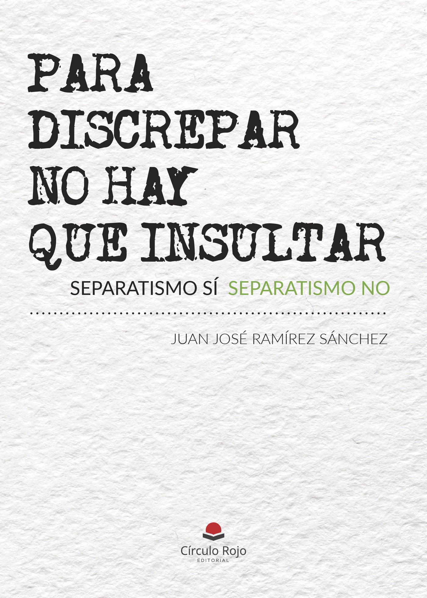 PARA DISCREPAR NO HAY QUE INSULTAR