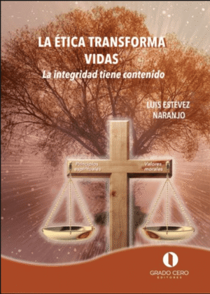 LA ETICA TRANSFORMA VIDAS