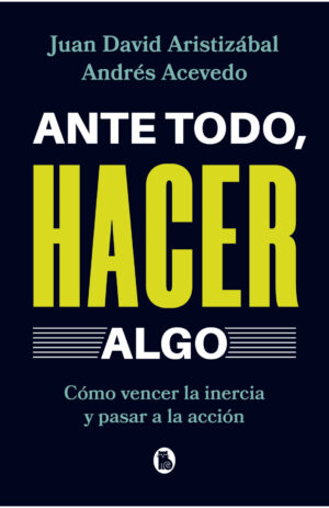 ANTE TODO, HACER ALGO