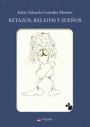 RETAZOS, RELATOS Y SUEÑOS