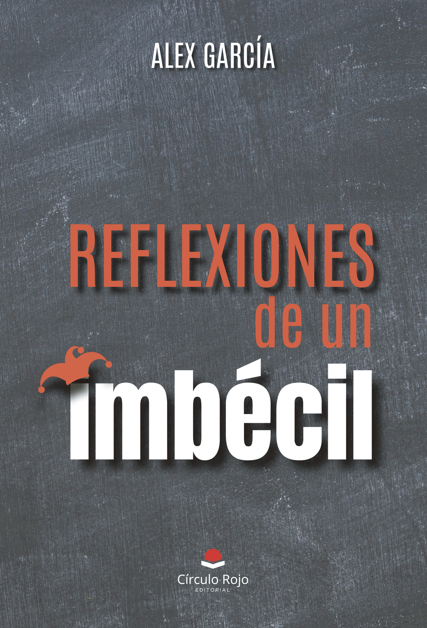 REFLEXIONES DE UN IMBÉCIL
