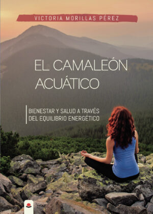 EL CAMALEÓN ACUÁTICO. BIENESTAR Y SALUD A TRAVÉS DEL EQUILIBRIO ENERGÉTICO