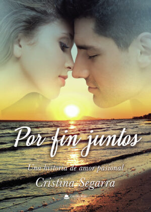 POR FIN JUNTOS. UNA HISTORIA DE AMOR PASIONAL