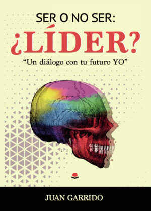 SER O NO SER: ¿LÍDER? UN DIALOGO CON TU FUTURO YO