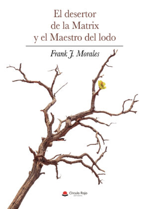 EL DESERTOR DE LA MATRIX  Y EL MAESTRO DEL LODO