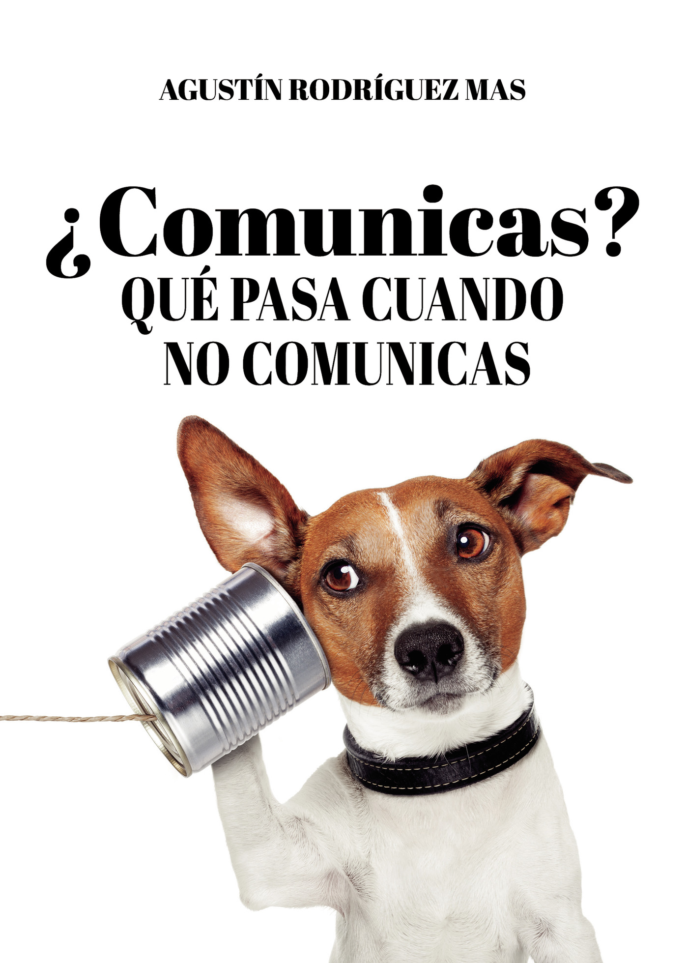 ¿COMUNICAS? QUE PASA CUÁNDO NO COMUNICAS