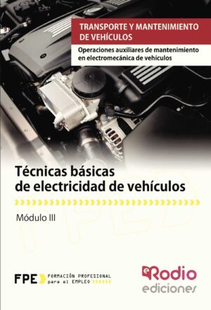 TÉCNICAS BÁSICAS DE ELECTRICIDAD DE VEHÍCULOS. OPERACIONES AUXILIARES DE MANTENIMIENTO