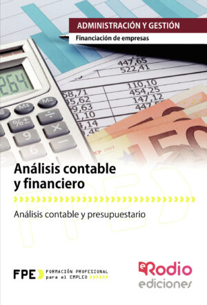 ANÁLISIS CONTABLE Y FINANCIERO. FINANCIACIÓN DE EMPRESAS. ADMINISTRACIÓN Y GESTIÓN