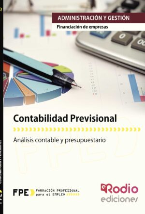 CONTABILIDAD PREVISIONAL. FINANCIACIÓN DE EMPRESAS. ADMINISTRACIÓN Y GESTIÓN