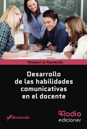 DESARROLLO DE LAS HABILIDADES COMUNICATIVAS EN EL DOCENTE. TEMARIO DE FORMACIÓN. EDUCACI?