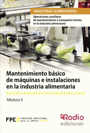 MANTENIMIENTO BÁSICO DE MÁQUINAS E INSTALACIONES EN LA INDUSTRIA ALIMENTARIA. OPERACIONE