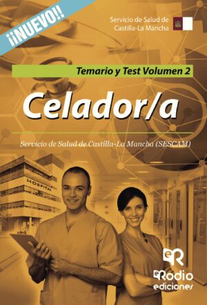 CELADOR/A. SERVICIO DE SALUD DE CASTILLA-LA MANCHA (SESCAM). TEMARIO Y TEST. VOLUMEN 2