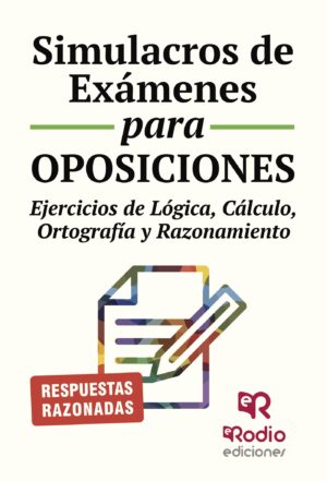SIMULACROS DE EXÁMENES PARA OPOSICIONES. EJERCICIOS DE LÓGICA, CÁLCULO, ORTOGRAFÍA Y R