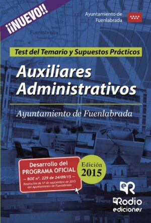 AUXILIARES ADMINISTRATIVOS DEL AYUNTAMIENTO DE FUENLABRADA. TEST DEL TEMARIO Y SUPUESTOS P