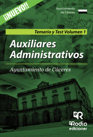 AUXILIARES ADMINISTRATIVOS. AYUNTAMIENTO DE CÁCERES. TEMARIO Y TEST. VOLUMEN 1
