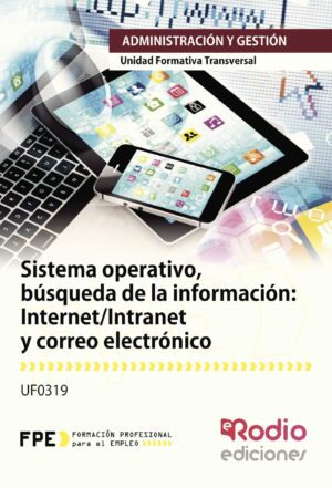 SISTEMA OPERATIVO, BÚSQUEDA DE LA INFORMACIÓN: INTERNET/INTRANET Y CORREO ELECTRÓNICO