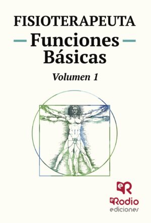 FISIOTERAPEUTA. FUNCIONES BÁSICAS. VOLUMEN 1